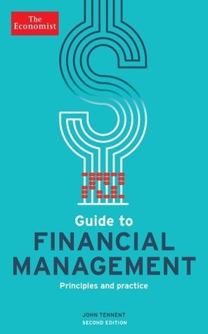 Read Online Guide to Financial Management: Understand and Improve the Bottom Line (Economist Books) - John Tennent file in PDF