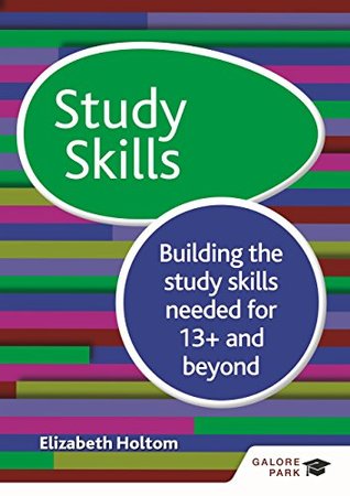 Read Study Skills 13 : Building the study skills needed for 13  and beyond - Elizabeth Holtom file in PDF