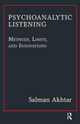 Full Download Psychoanalytic Listening: Methods, Limits, and Innovations - Salman Akhtar | ePub