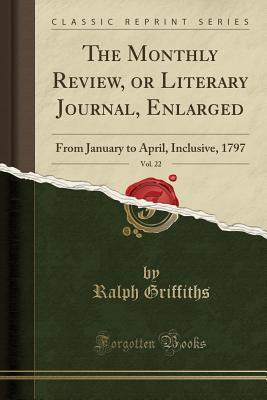 Read The Monthly Review, or Literary Journal, Enlarged, Vol. 22: From January to April, Inclusive, 1797 (Classic Reprint) - Ralph Griffiths | PDF