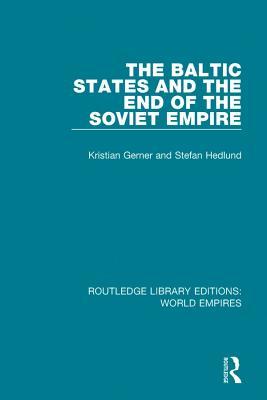 Download The Baltic States and the End of the Soviet Empire - Kristian Gerner | ePub