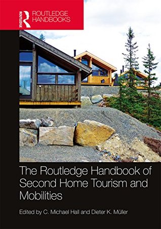 Full Download The Routledge Handbook of Second Home Tourism and Mobilities - C. Michael Hall | PDF