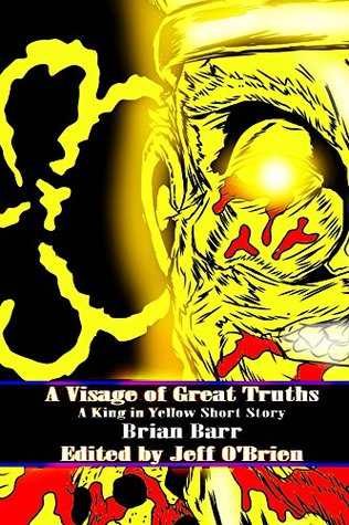 Read A Visage of Great Truths: A King in Yellow Short Story (Brian Barr's The King in Yellow Book 1) - Brian Barr file in ePub