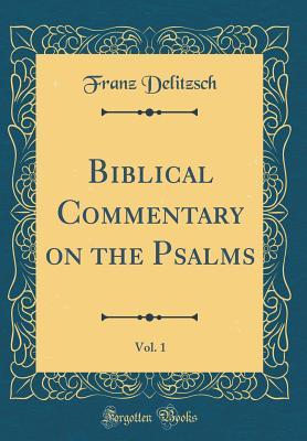 Download Biblical Commentary on the Psalms, Vol. 1 (Classic Reprint) - Franz Delitzsch file in ePub