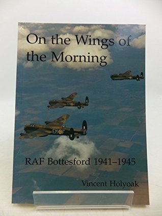 Download On the Wings of the Morning: RAF Bottesford 1941-45 - Vincent Michael Holyoak | ePub