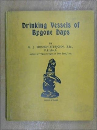 Full Download Drinking vessels of by-gone days: From the neolithic age to the Georgian period - G. J Monson-Fitzjohn file in ePub