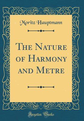 Read The Nature of Harmony and Metre (Classic Reprint) - Moritz Hauptmann | PDF