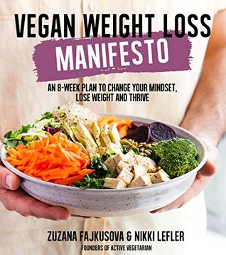 Download Vegan Weight Loss Manifesto: An 8-Week Plan to Change Your Mindset, Lose Weight and Thrive - Zuzana Fajkusova file in ePub