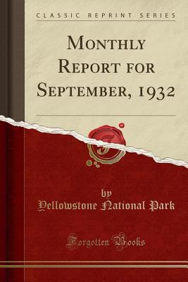 Read Monthly Report for September, 1932 (Classic Reprint) - Yellowstone National Park | PDF