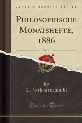 Full Download Philosophische Monatshefte, 1886, Vol. 22 (Classic Reprint) - C Schaarschmidt | ePub