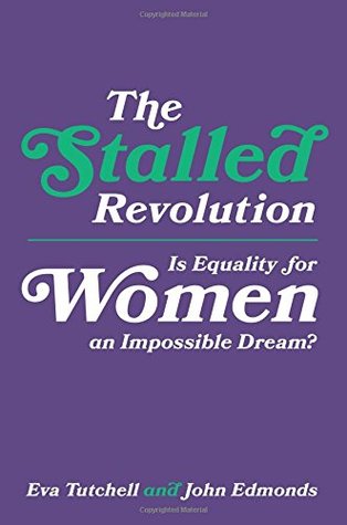 Read Online The Stalled Revolution: Is Equality for Women an Impossible Dream? - Eva Tutchell | ePub