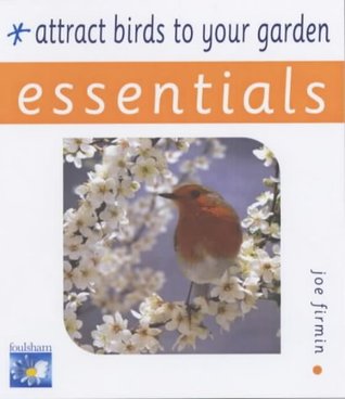 Read Online Attract Birds to Your Garden (Essential Series) - Joe Firmin file in ePub