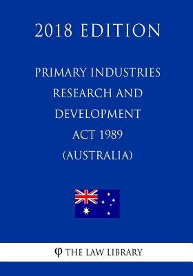 Download Primary Industries Research and Development ACT 1989 (Australia) (2018 Edition) - The Law Library | ePub