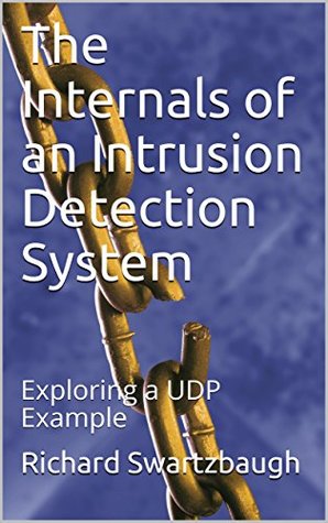 Full Download The Internals of an Intrusion Detection System: Exploring a UDP Example - Richard Swartzbaugh file in ePub