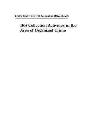 Full Download IRS Collection Activities in the Area of Organized Crime - U.S. General Government Accountability Office | PDF