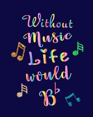 Full Download Without Music Life Would Bb: Music Teacher Gift Appreciation Book Journal Thank You Teacher's Day Year End Notebooks Gifts: Volume 1 - Sandra Coppens file in ePub