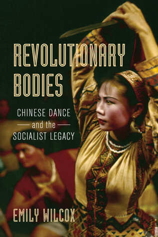 Full Download Revolutionary Bodies: Chinese Dance and the Socialist Legacy - Emily Wilcox file in PDF