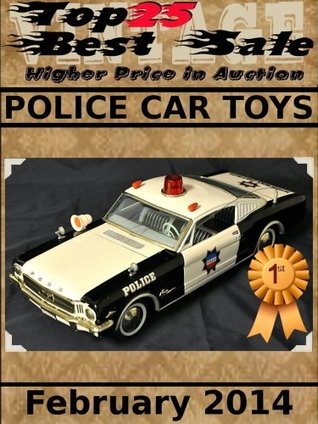 Full Download Top25 Best Sale - Higher Price in Auction - Police Car Toys - February 2014 - François Goulet | PDF