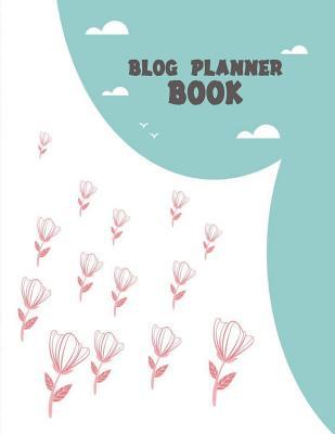 Full Download Blog Planner Book: Blog Statistics, Daily Blogger Posts and Manager Schedule 120 Pages Large Size 8.5 X 11 - Hang Blognote | ePub