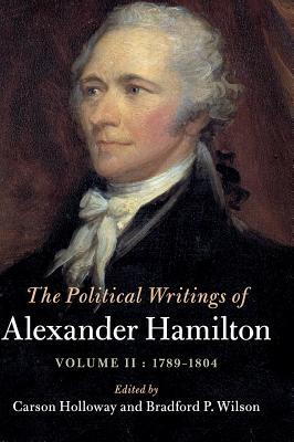 Read Online The Political Writings of Alexander Hamilton: Volume 2, 1789-1804: Volume II, 1789 - 1804 - Alexander Hamilton file in PDF