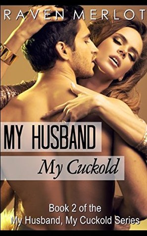 Read My Husband, My Cuckold 2: My Husband, My Cuckold - Raven Merlot file in ePub