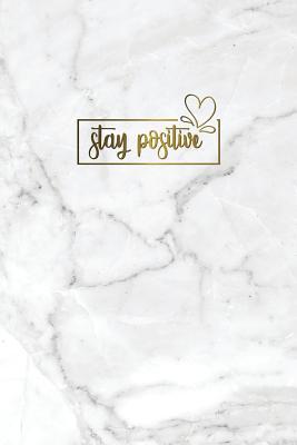 Download Stay Positive: Motivational Journal 120 Blank Page Female Empowerment Notebook 6 X 9 Perfect Bound Softcover -  | PDF