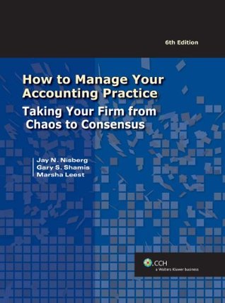 Full Download How to Manage Your Accounting Practice: Taking Your Firm from Chaos to Consensus, 6th Edition - Marsha Leest | ePub