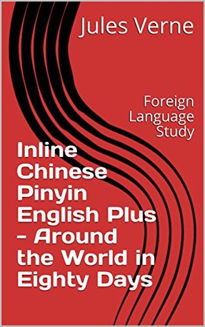 Read Online Inline Chinese Pinyin English Plus - Around the World in Eighty Days: Foreign Language Study - Jules Verne | PDF