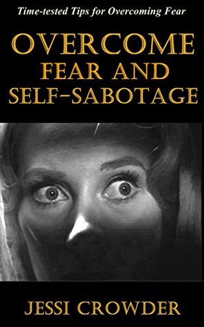 Read Overcome Fear and Self-Sabotage: What I can Teach You about Fear - Jessi Crowder file in ePub