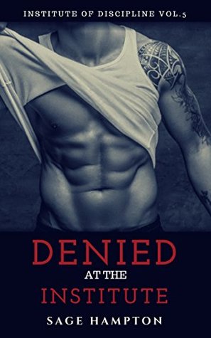 Download Denied at the Institute: Institute of Discipline Vol.5 - Sage Hampton file in ePub