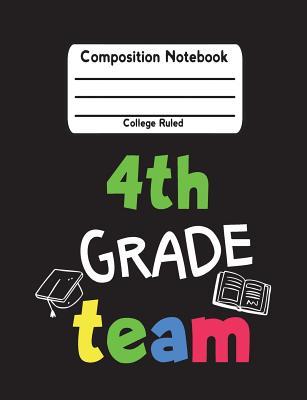 Read 4th Grade Team: Composition Notebook College Ruled Lined Pages Book (7.44 X 9.69) -  file in ePub