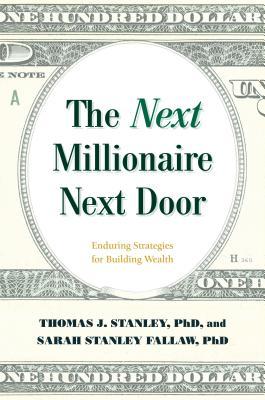 Read Online The Next Millionaire Next Door: Enduring Strategies for Building Wealth - Thomas J. Stanley file in PDF