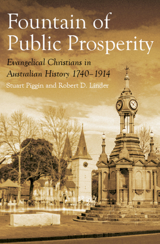 Read The Fountain of Public Prosperity: Evangelical Christians in Australian History 1740-1914 - Stuart Piggin file in ePub