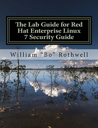 Read The Lab Guide for Red Hat Enterprise Linux 7 Security Guide - William Rothwell | PDF