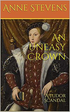 Download An Uneasy Crown: A Tudor Scandal (Tudor Crimes Book 21) - Anne Stevens file in PDF