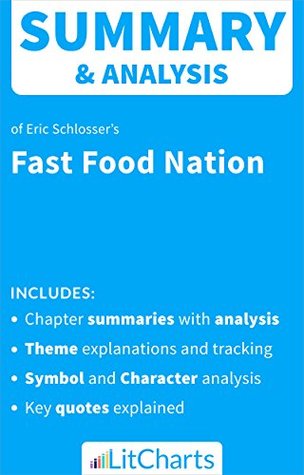 Read Summary & Analysis of Fast Food Nation by Eric Schlosser (LitCharts Literature Guides) - LitCharts Editors file in PDF