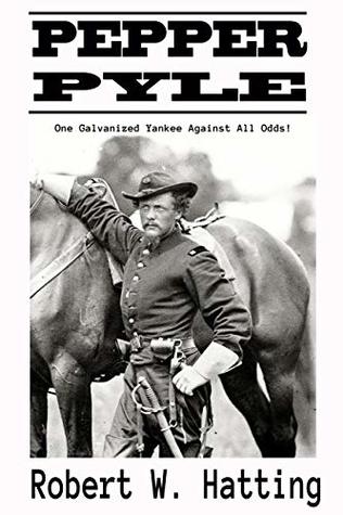 Download Pepper Pyle: One Galvanized Yankee against all odds! - Robert W. Hatting file in ePub