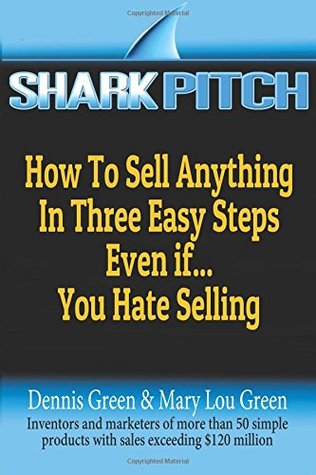 Full Download Shark Pitch: How to Make a Retail Shark Sit Up and Beg to Buy Your Product - Dennis Edward Green file in ePub