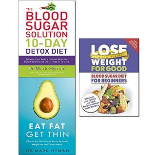 Read blood sugar solution 10-day detox diet, lose weight for good blood sugar diet for beginners and eat fat get thin 3 books collection set - activate your body's natural ability to burn fat - Mark Hyman file in PDF