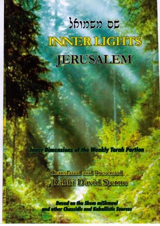 Full Download Inner Lights from Jerusalem: Inner Dimensions of the Weelky Torah Portion: Based on the Shem miShmuel and other Chassidic Kaballistic Sources - Rabbi Shmuel Bornstein | ePub