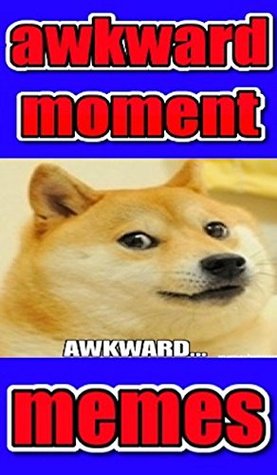 Read Online Memes: Crazy Funny Awkward Moments Memes: So Awkward Real Cringe Humor & Funny Mad Memes Fun!!!! - Memes file in ePub