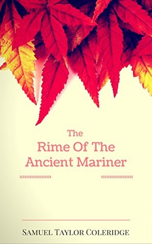 Full Download The Rime Of The Ancient Mariner: By Samuel Taylor Coleridge - Illustrated - Samuel Taylor Coleridge file in ePub