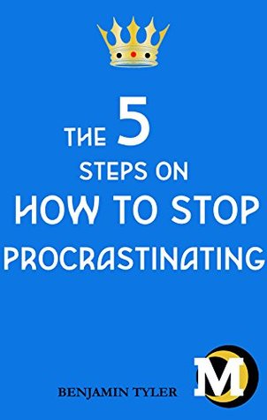 Read Online The 5 Steps on How to Stop Procrastinating (Made Millennial) - Benjamin Tyler | PDF