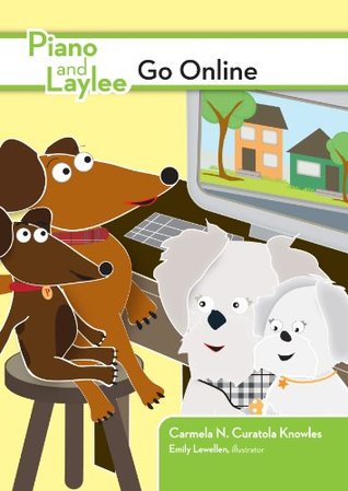 Read Online Piano and Laylee Go Online (Piano and Laylee Learning Adventures Book 1) - Carmela Curatola Knowles file in ePub