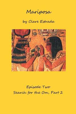 Full Download Mariposa, Episode Two: Search for the Om, Part 2: - Clare Estrada | PDF