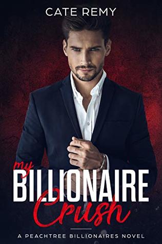 Full Download My Billionaire Crush: Clean Billionaire Romance (Peachtree Billionaires Book 1) - Cate Remy file in ePub