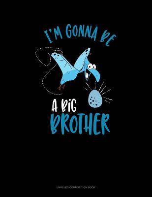 Download I'm Gonna Be a Big Brother: Unruled Composition Book -  file in PDF