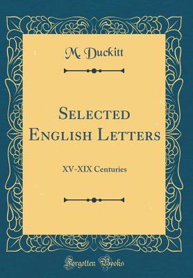 Read Selected English Letters: XV-XIX Centuries (Classic Reprint) - M Duckitt file in PDF