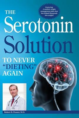 Download The Serotonin Solution: To Never Dieting Again - Dr Robert B Posner | ePub