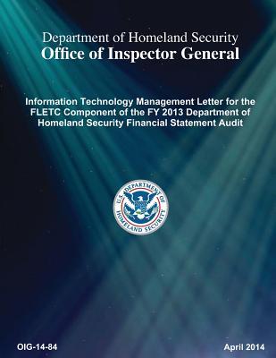 Full Download Technology Management Letter for the Fletc Component of the Fy 2013 Department of Homeland Security Financial Statement Audit - Office of the Investigator General | PDF